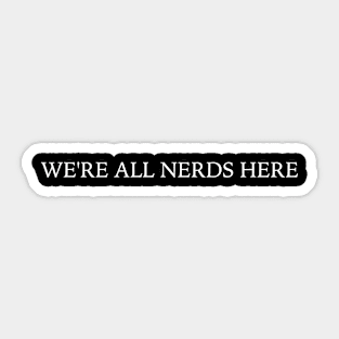 We're all nerds here. Sticker